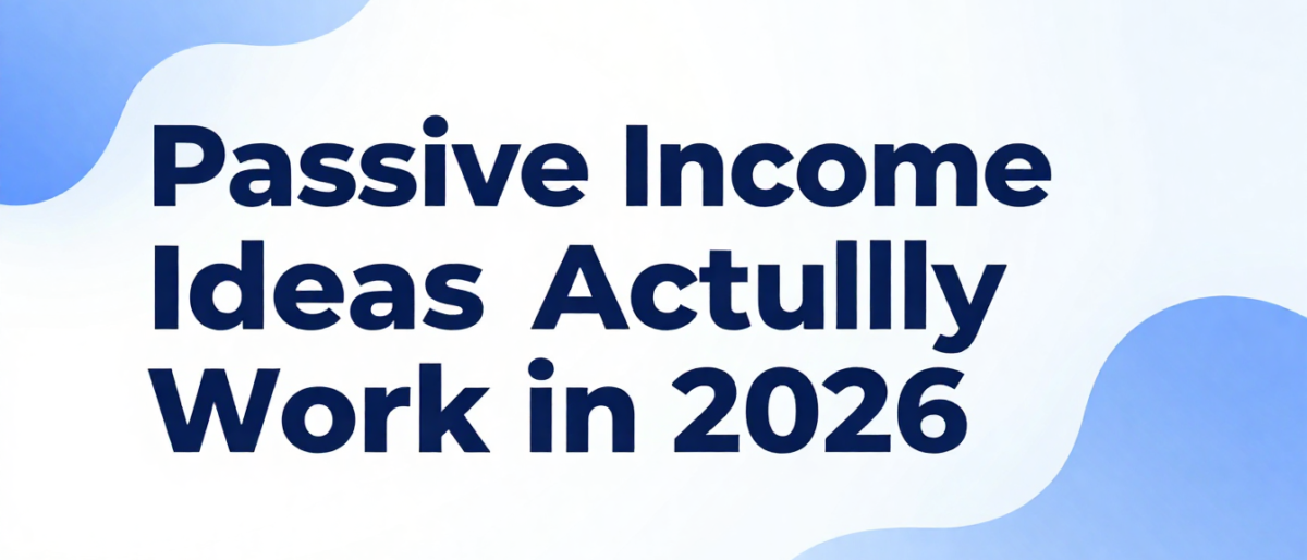 Passive Income Ideas That Actually Work in 2026