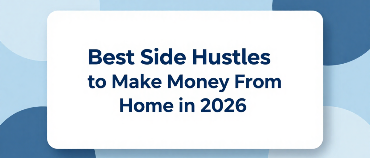 Best Side Hustles to Make Money From Home in 2026