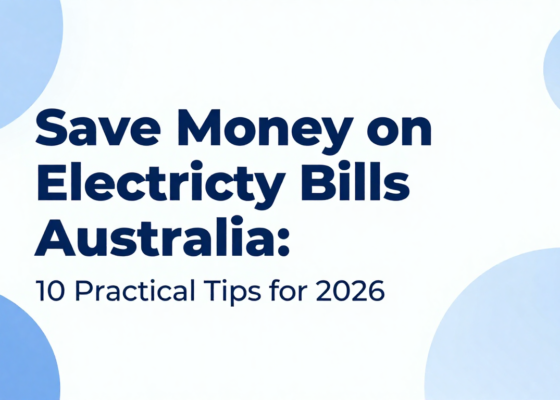 Save Money on Electricity Bills Australia: 10 Practical Tips for 2026