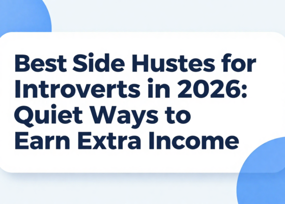 Best Side Hustles for Introverts in 2026: Quiet Ways to Earn Extra Income