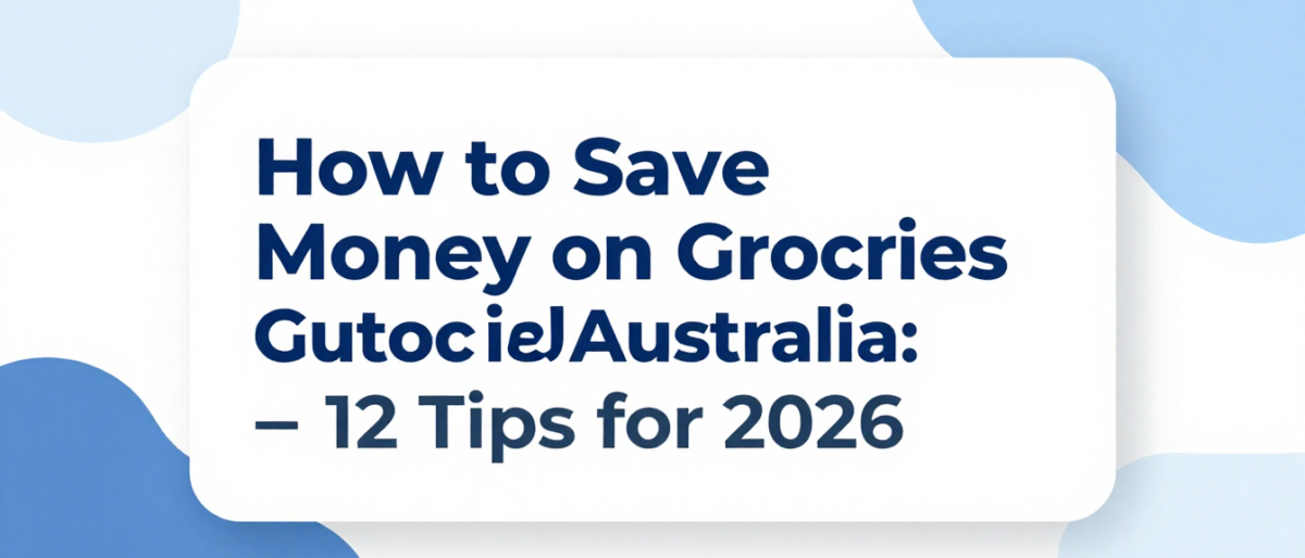 How to Save Money on Groceries Australia: 12 Tips for 2026