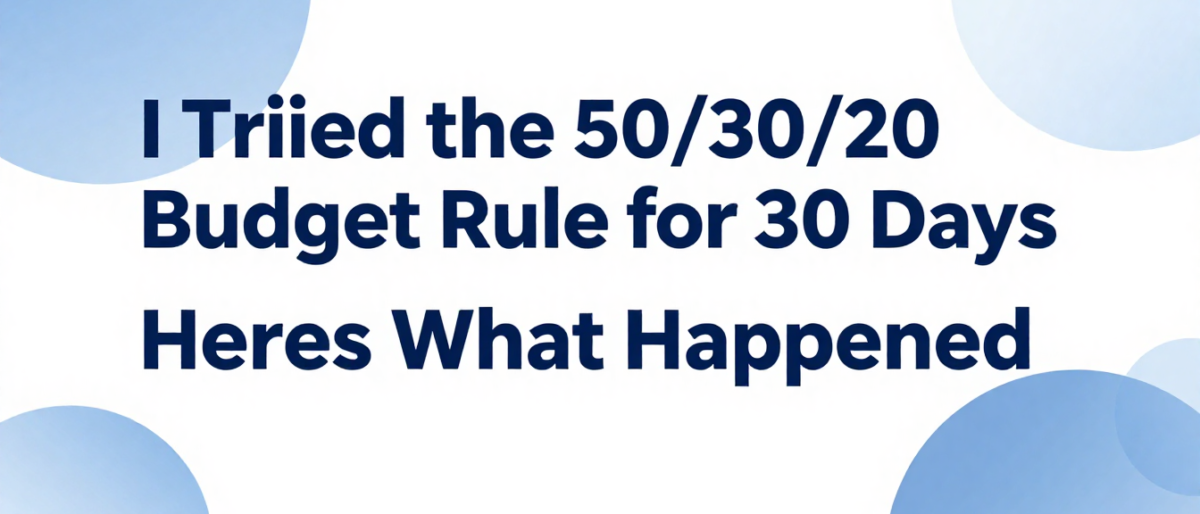 I Tried the 50/30/20 Budget Rule for 30 Days – Heres What Happened