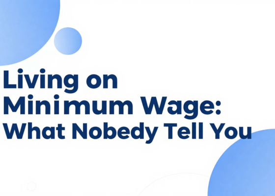 Living on Minimum Wage: What Nobody Tells You