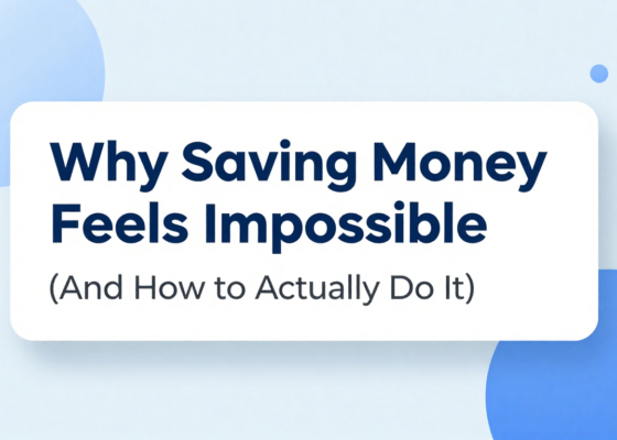 Why Saving Money Feels Impossible (And How to Actually Do It)