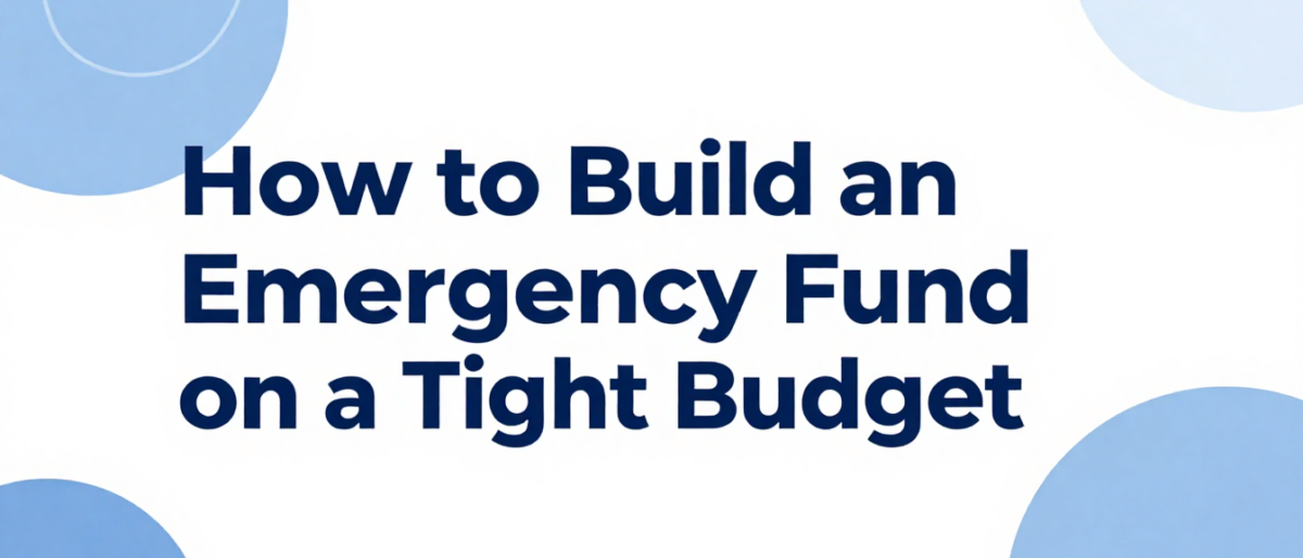 How to Build an Emergency Fund on a Tight Budget