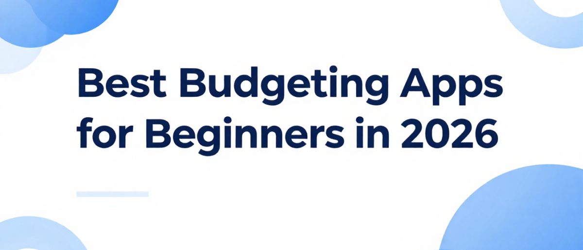 Best Budgeting Apps for Beginners in 2026