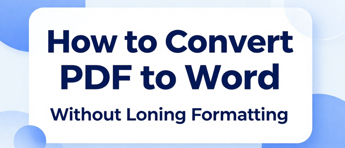 How to Convert PDF to Word Without Losing Formatting